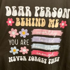 a t - shirt that says dear person behind me