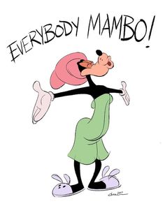 an image of a cartoon character with the words everybody mambo written in black and white