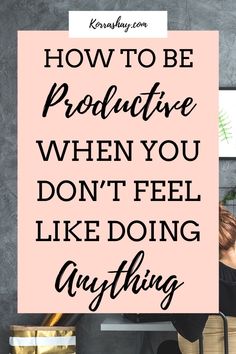 How To Do Something You Dont Want To Do, Housewife Hacks, Biblical Homemaking, Procrastination Tips, Not Motivated, Productivity Motivation, How To Be Productive, Losing 40 Pounds, How To Get Motivated