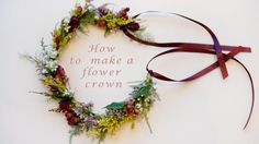 a flower crown with the words how to make a flower crown