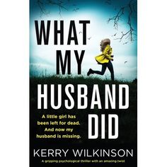 the book cover for what my husband did by kerry wilkinson, featuring a woman running