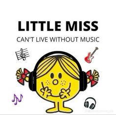 a cartoon girl with headphones and music notes around her neck, says little miss can't live without music