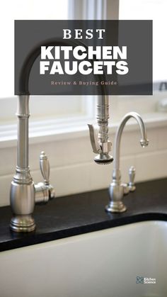 the best kitchen faucets review and buying guide for your home or business, plus tips on how to use them