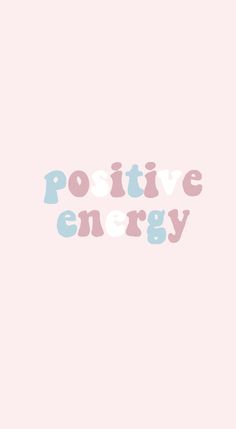 the words positive energy written in pink and blue on a light pink background with white letters