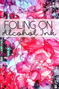 an abstract painting with the words foiling on alcohol ink in black, pink and purple