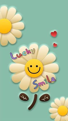 a flower with the words lucky smile on it and two daisies next to it