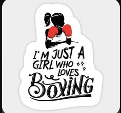 a sticker with the words i'm just a girl who loves boxing on it