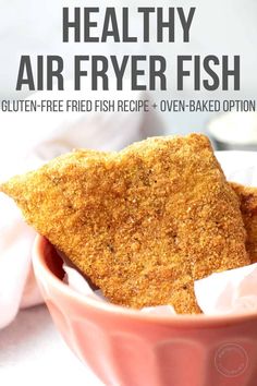 healthy air fryer fish in a pink bowl with text overlay that reads, healthy air fryer fish gluten - free fried fish recipe + oven - baked option