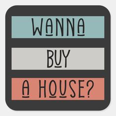 the words wanna buy a house? are shown in black, orange and blue colors