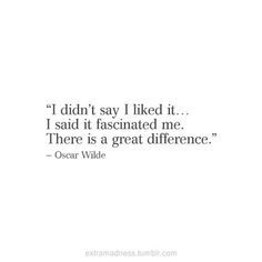 an image of oscar wilde with the quote i didn't say i liked it