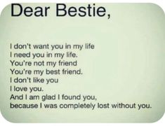 a poem written in black and white with the words dear bestie, i don't want you in my life