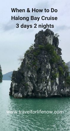 an island in the middle of water with text that reads when & how to do halong bay cruise 3 days 2 nights