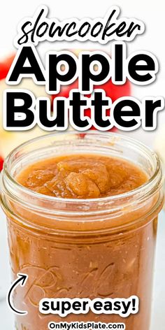 an apple butter recipe in a mason jar with the words, soncooker apple butter