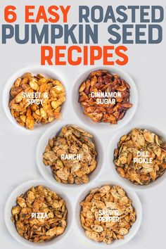 six easy roasted pumpkin seed recipes in white bowls with the words, 6 easy roasted pumpkin seed