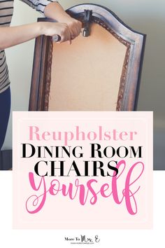 a woman is painting the back of a chair with pink paint and text reading reupholster dining room chairs yourself