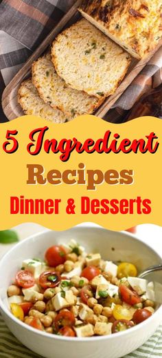 three images with different types of food and text that reads, 5 ingredient recipes dinner & desserts