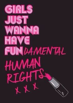 the words girls just wanna have fun in pink on a black background with a lipstick pen