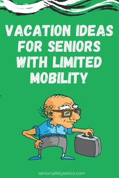 an image of a cartoon character with the words vacation ideas for seniors with limited mobility