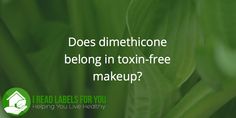 Does dimethicone belong in toxin-free makeup? | I Read Labels For You Unscented Body Wash, Toxin Free Makeup, Chemical Free Makeup, Best Organic Makeup, Gluten Free Makeup, Triumph Thunderbird, Diy Makeup Remover, Natural Makeup Remover, Make Your Own Makeup