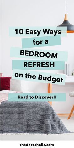 a bedroom with the text 10 easy ways for a bedroom refresh on the budget