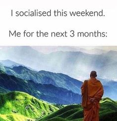 a monk standing on top of a lush green hillside with mountains in the background and text that reads, i socialised this weekend me for the next 3 months