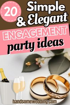 two wedding rings and champagne glasses with the words 20 simple & elegant engagement party ideas