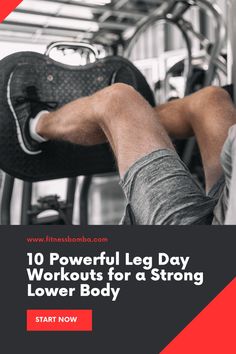 a man sitting on top of a bench with his legs up in the air, and text that reads 10 powerful leg day workouts for a strong lower body