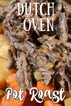 the words dutch oven pot roast over potatoes and carrots are in white lettering that reads,