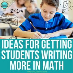 a young boy is writing in his notebook with the words, ideas for getting students writing more in math