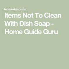 Items Not To Clean With Dish Soap - Home Guide Guru Car Wash Solutions, Personal Care Items, Laundry Hacks, Sparkling Clean, Washing Dishes, Everyone Knows, Natural Oils, Grease, Hand Washing