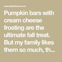 pumpkin bars with cream cheese frosting are the ultimate fall treat but my family likes them so much