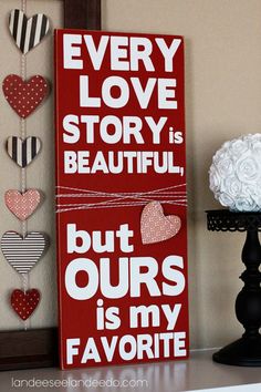 a red sign that says every love story is beautiful but ourss is my favorite