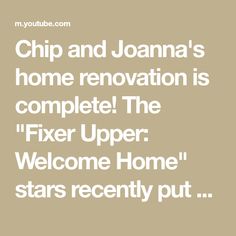 chip and joanna's home renovation is complete the fix upper welcome home stars recently put