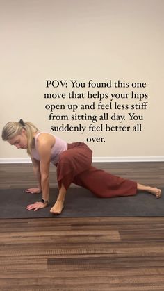 a woman is doing yoga on a mat in front of a wall with the words pov you found this one move that helps your hips open and feel