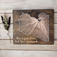 this is your home, but you are mine string art on wood with dried flowers