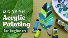 the words modern acrylic painting for beginners are displayed next to some crafting supplies