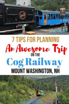 a train traveling down tracks next to trees and mountains with the words 7 tips for planning an awesome trip on the cog railway mount washington, n h