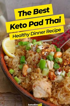 the best keto pad thai healthy dinner recipe with chicken and rice in a bowl