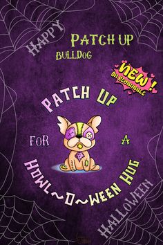 Looannsnook hand drawn vector design in cartoon style featuring a doll-style French bulldog stitched and button eyes, with the phrase "patch up for a howl-o-ween hug", patch the dog is seating on the floor, waiting for someone to stop by and hug him. Pink, purple, orange, green and blue colors. French Bulldog, Bulldog, Dolls, Fan Art, Halloween