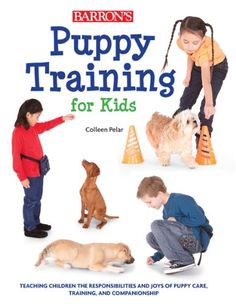 the cover of barron's puppy training for kids, with two children and their dogs