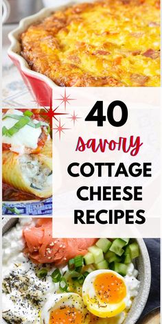 four different types of cottage cheeses with text overlay that reads, 40 favorite cottage cheese recipes