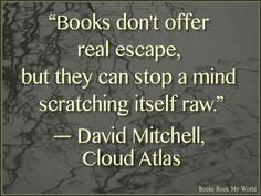 books don't offer real escape, but they can stop a mind scratching itself raw