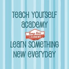 a poster with the words teach yourself academy learn something new every day on blue striped background