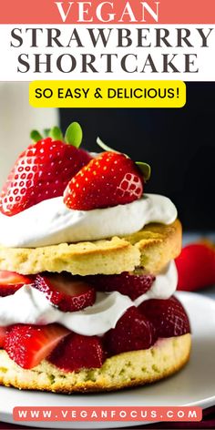 a strawberry shortcake with whipped cream and fresh strawberries on top is shown in the foreground