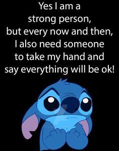 a cartoon character with the words, yes i am a strong person, but every now and then, i also need someone to take my hand and say everything will be ok