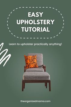 an easy upholstery chair with the text learn to upholster practically anything