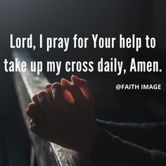 Lord take up my cross daily Christian quotes Bible Verses Inspiring quotes Scripture Pictures, I Pray, Quotes, Quick Saves