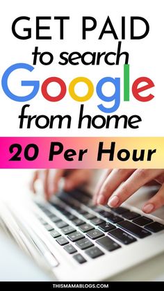 someone typing on their laptop with the words get paid to search google from home 20 per hour