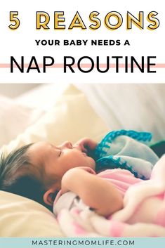 a baby sleeping on top of a bed with the words 5 reasons your baby needs a nap routine