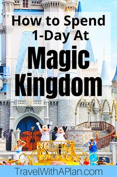 the disneyland castle with text overlay reading how to spend 1 - day at magic kingdom